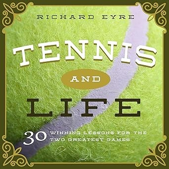 Tennis and Life: 30 Winning Lessons for the Two Greatest Games